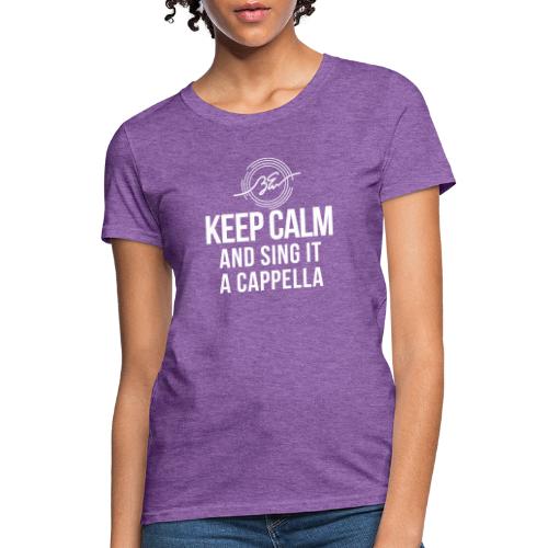 Keep Calm and Sing It - White Lettering - Women's T-Shirt