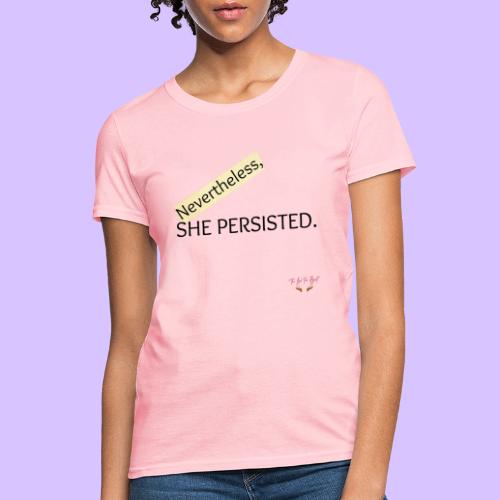 Nevertheless She Persisted - Women's T-Shirt