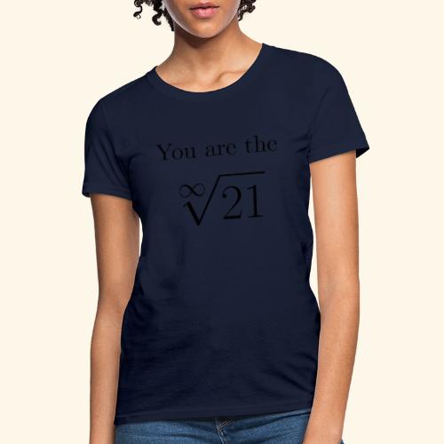 You are the one 21 - Women's T-Shirt