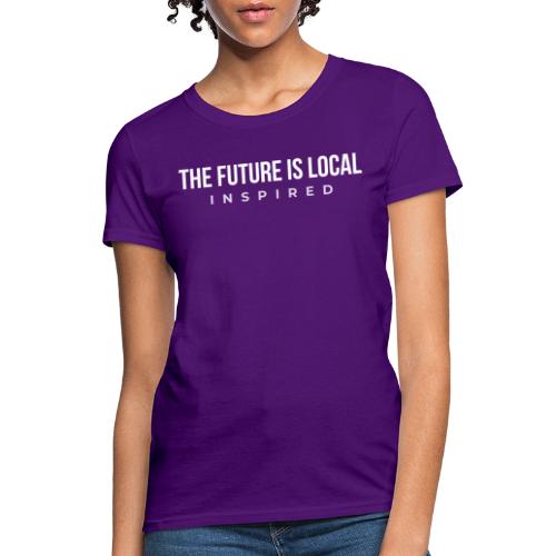 THE FUTURE IS LOCAL W - Women's T-Shirt