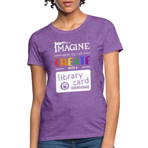 Library Card Sign-up Month - CREATE - Women's T-Shirt