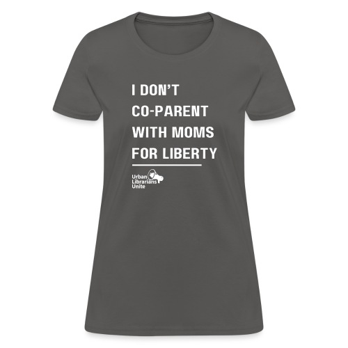 I Don't Co Parent with Mom's For Liberty - light - Women's T-Shirt