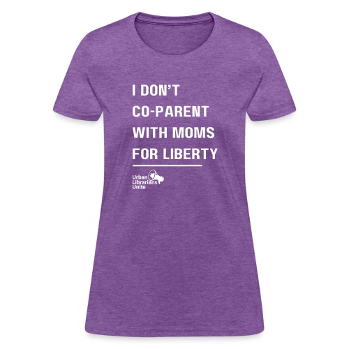 I Don't Co Parent with Mom's For Liberty - light - Women's T-Shirt