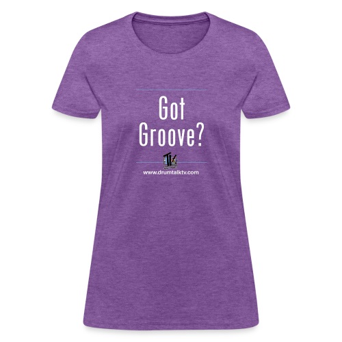 Got Groove - Women's T-Shirt