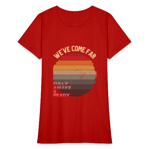 FULLY AWAKE AND READY! - Women's T-Shirt