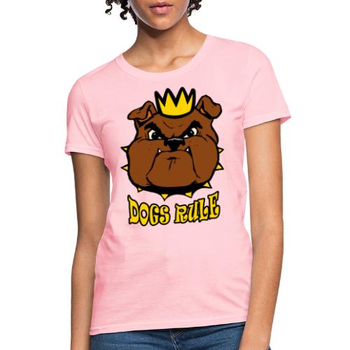Dogs Rule - Women's T-Shirt
