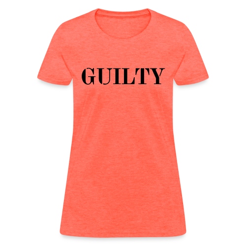 GUILTY - Women's T-Shirt