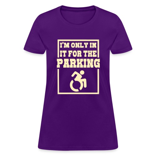 Just in a wheelchair for the parking Humor shirt # - Women's T-Shirt
