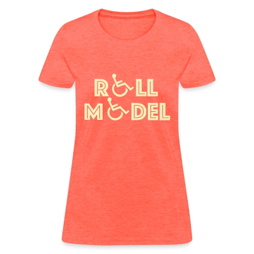 Every wheelchair users is a Roll Model - Women's T-Shirt