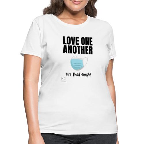 Love One Another - It's that simple - Women's T-Shirt