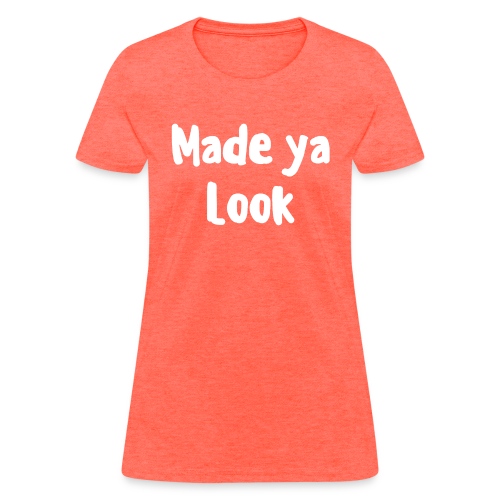 Made ya Look (EDM Rave Festival) - Women's T-Shirt