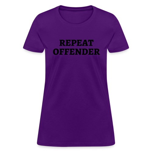 REPEAT OFFENDER - Women's T-Shirt