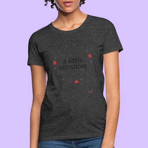 A Little Sensitive - Women's T-Shirt