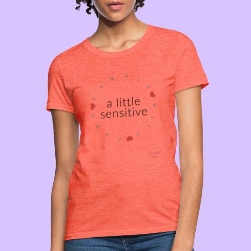 A Little Sensitive - Women's T-Shirt