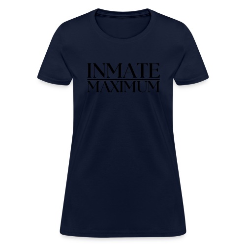 INMATE MAXIMUM - Women's T-Shirt