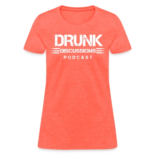 Drunk Discussions Podcast - Women's T-Shirt