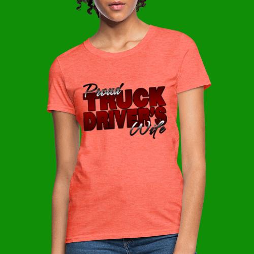 Proud Truck Driver's Wife - Women's T-Shirt