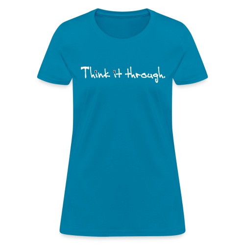 Think It through - Women's T-Shirt