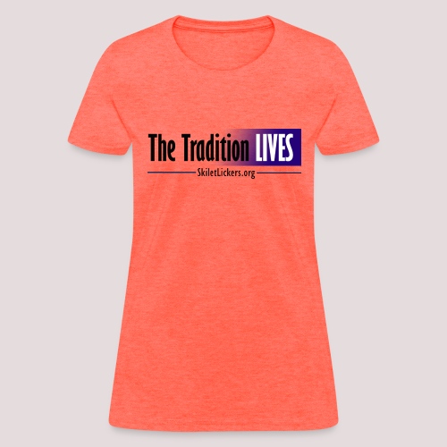The Tradition Lives - Women's T-Shirt