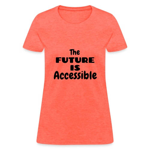 The future is accessible also for wheelchair users - Women's T-Shirt