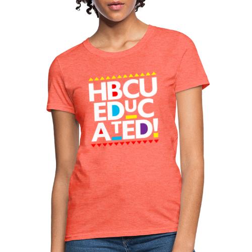 HBCU EDUCATED - Women's T-Shirt