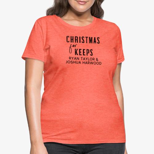 Christmas for Keeps Title Block - Black Font - Women's T-Shirt