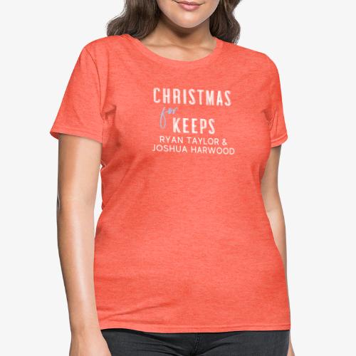 Christmas for Keeps - White Font - Women's T-Shirt