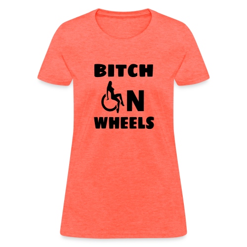 Bitch on wheels, wheelchair humor, roller fun - Women's T-Shirt