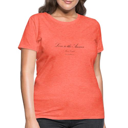 Love is the answer - black design - Women's T-Shirt