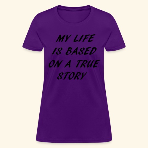 true story - Women's T-Shirt