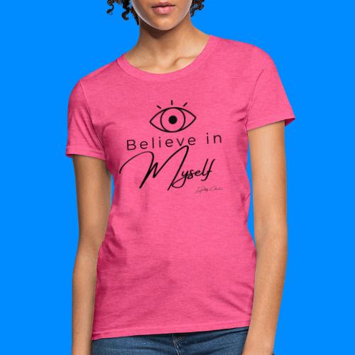 I Believe in Myself - Women's T-Shirt
