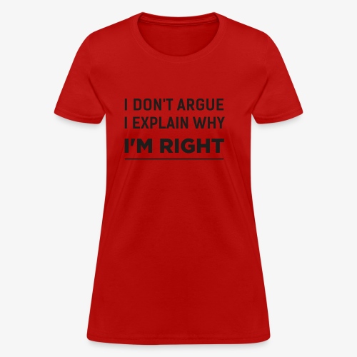 I'm right - Women's T-Shirt