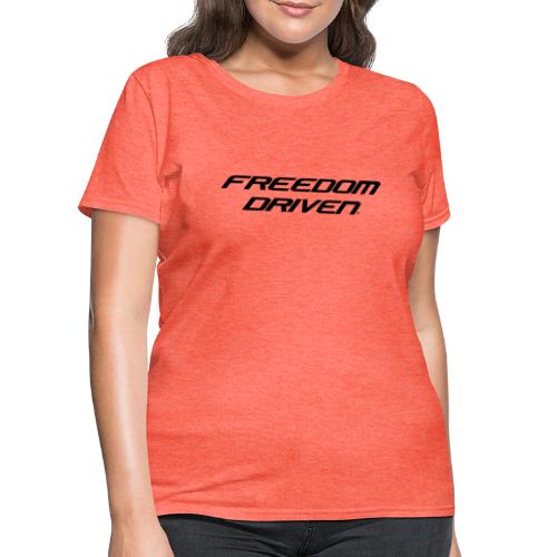 Freedom Driven Official Black Lettering - Women's T-Shirt