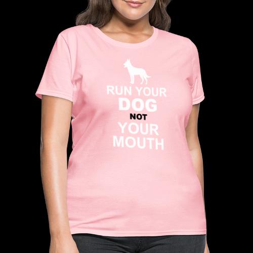 Run Your Dog Not Your Mouth - Women's T-Shirt