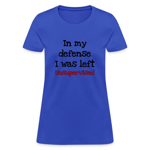 Left Unsupervised - Women's T-Shirt