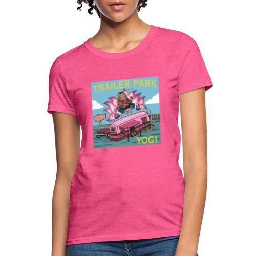 Trailer Park Yogi - Women's T-Shirt