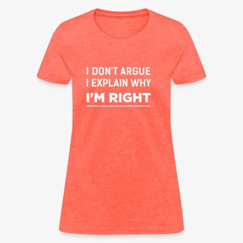 I'am right white - Women's T-Shirt