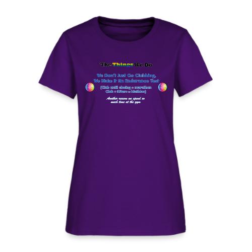 The Things We Do - Clubbing - Women's T-Shirt