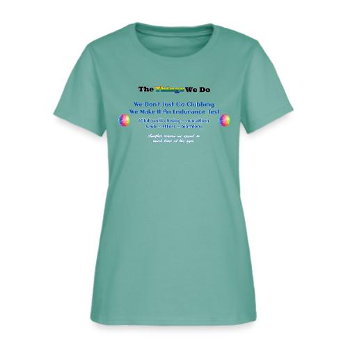 The Things We Do - Clubbing - Women's T-Shirt