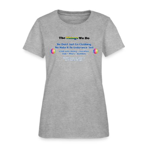 The Things We Do - Clubbing - Women's T-Shirt