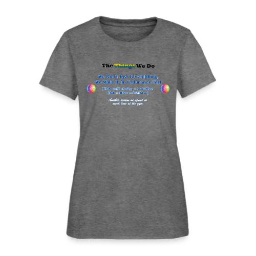 The Things We Do - Clubbing - Women's T-Shirt