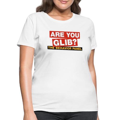 Are You Glib? - Women's T-Shirt