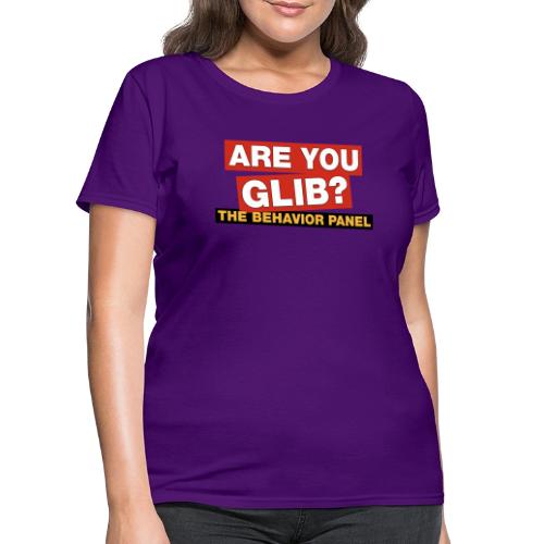 Are You Glib? - Women's T-Shirt