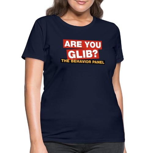 Are You Glib? - Women's T-Shirt