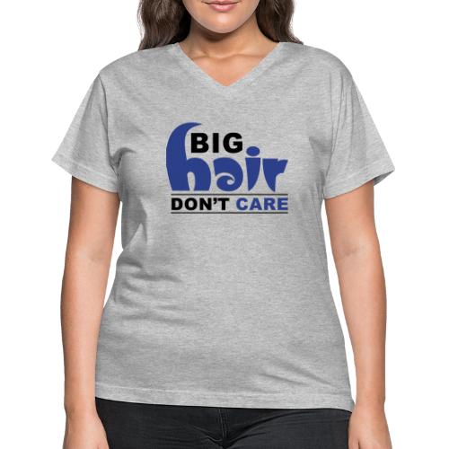 Big Hair Don't Care - Women's V-Neck T-Shirt