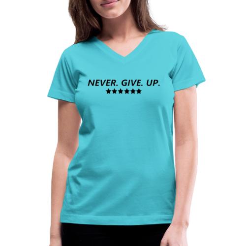 Never. Give. Up. - Women's V-Neck T-Shirt