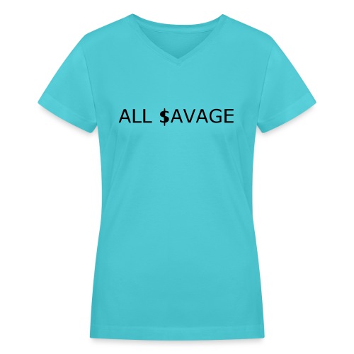 ALL $avage - Women's V-Neck T-Shirt