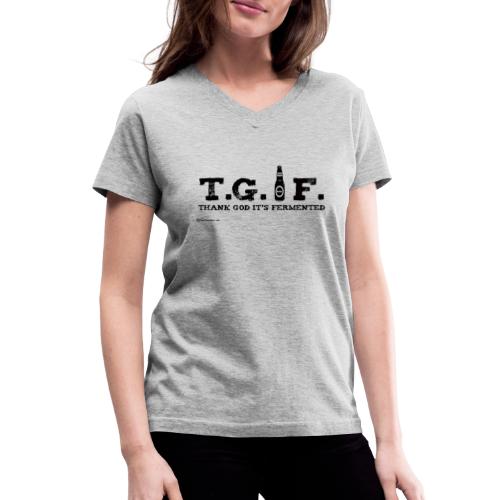 T.G.I.F. Thank God It's Fermented - Women's V-Neck T-Shirt