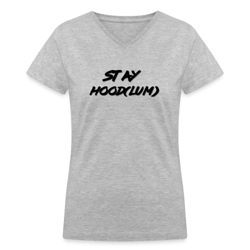 Stay Hood(lum) - Women's V-Neck T-Shirt