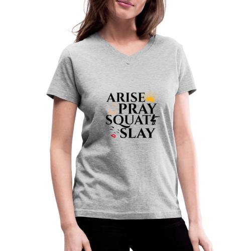 ARISE PRAY SQUAT SLAY - Women's V-Neck T-Shirt